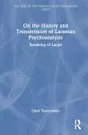 On the History and Transmission of Lacanian Psychoanalysis cover