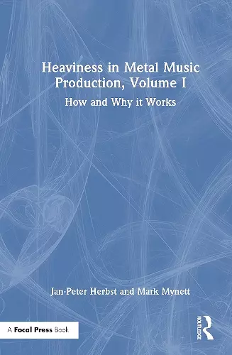 Heaviness in Metal Music Production, Volume I cover