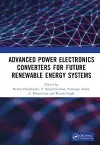 Advanced Power Electronics Converters for Future Renewable Energy Systems cover