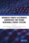 Advanced Power Electronics Converters for Future Renewable Energy Systems cover