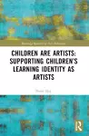 Children are Artists: Supporting Children’s Learning Identity as Artists cover