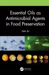 Essential Oils as Antimicrobial Agents in Food Preservation cover