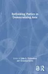 Rethinking Parties in Democratizing Asia cover