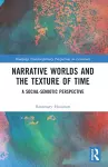 Narrative Worlds and the Texture of Time cover