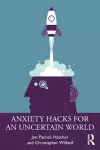 Anxiety Hacks for an Uncertain World cover