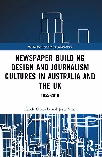 Newspaper Building Design and Journalism Cultures in Australia and the UK: 1855–2010 cover