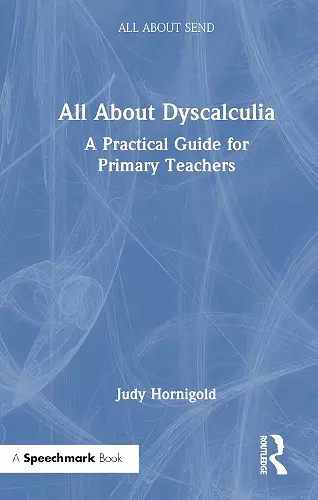 All About Dyscalculia: A Practical Guide for Primary Teachers cover