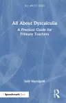 All About Dyscalculia: A Practical Guide for Primary Teachers cover