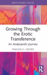 Growing Through the Erotic Transference cover