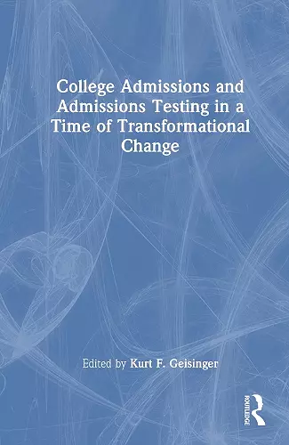 College Admissions and Admissions Testing in a Time of Transformational Change cover