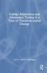 College Admissions and Admissions Testing in a Time of Transformational Change cover