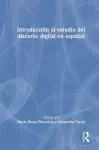 Introducción al estudio del discurso digital en español cover