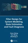 Filter Design for System Modeling, State Estimation and Fault Diagnosis cover