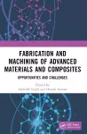 Fabrication and Machining of Advanced Materials and Composites cover