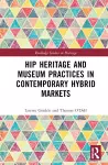 Hip Heritage and Museum Practices in Contemporary Hybrid Markets cover