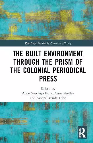 The Built Environment through the Prism of the Colonial Periodical  Press cover