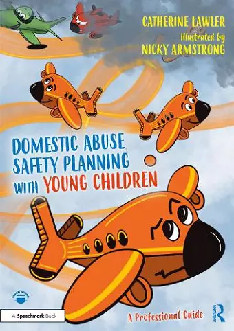 Domestic Abuse Safety Planning with Young Children: A Professional Guide cover