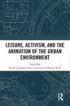 Leisure, Activism, and the Animation of the Urban Environment cover