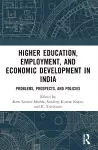 Higher Education, Employment, and Economic Development in India cover