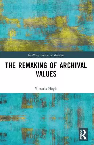 The Remaking of Archival Values cover