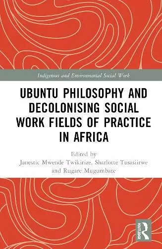 Ubuntu Philosophy and Decolonising Social Work Fields of Practice in Africa cover