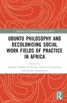 Ubuntu Philosophy and Decolonising Social Work Fields of Practice in Africa cover