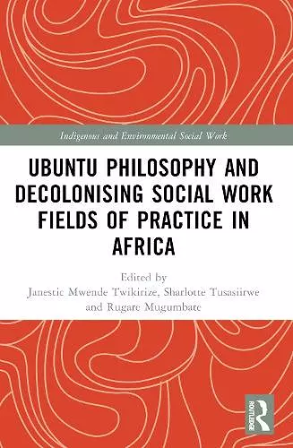 Ubuntu Philosophy and Decolonising Social Work Fields of Practice in Africa cover