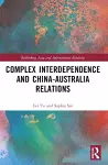 Complex Interdependence and China-Australia Relations cover