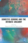 Domestic Demons and the Intimate Uncanny cover