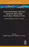 Contemporary British Muslim Arts and Cultural Production cover