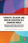 Ethnicity, Religion, and Muslim Education in a Changing World cover