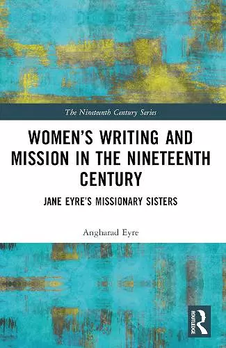 Women’s Writing and Mission in the Nineteenth Century cover