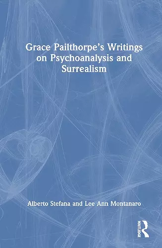 Grace Pailthorpe’s Writings on Psychoanalysis and Surrealism cover