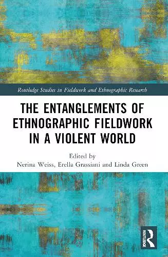 The Entanglements of Ethnographic Fieldwork in a Violent World cover