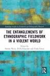 The Entanglements of Ethnographic Fieldwork in a Violent World cover