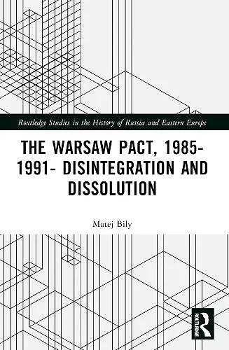 The Warsaw Pact, 1985-1991- Disintegration and Dissolution cover