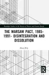 The Warsaw Pact, 1985-1991- Disintegration and Dissolution cover