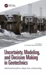 Uncertainty, Modeling, and Decision Making in Geotechnics cover