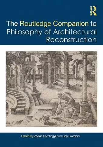 The Routledge Companion to the Philosophy of Architectural Reconstruction cover