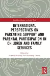 International Perspectives on Parenting Support and Parental Participation in Children and Family Services cover