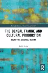 The Bengal Famine and Cultural Production cover