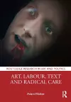 Art, Labour, Text and Radical Care cover