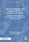 Speech, Language and Communication for Healthy Little Minds cover