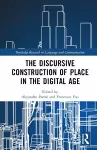 The Discursive Construction of Place in the Digital Age cover