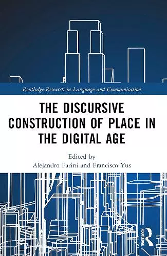 The Discursive Construction of Place in the Digital Age cover