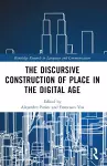 The Discursive Construction of Place in the Digital Age cover