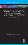 Creativity, Innovation and the Fourth Industrial Revolution cover