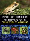 Reproductive Technologies and Biobanking for the Conservation of Amphibians cover