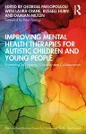 Improving Mental Health Therapies for Autistic Children and Young People cover