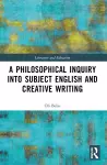 A Philosophical Inquiry into Subject English and Creative Writing cover